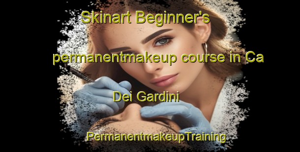 Skinart Beginner's permanentmakeup course in Ca Dei Gardini | #PermanentmakeupTraining #PermanentmakeupClasses #SkinartTraining-Italy