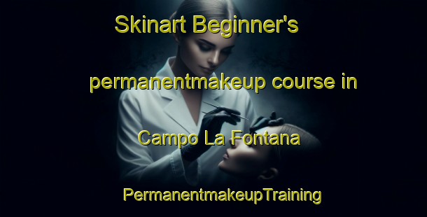 Skinart Beginner's permanentmakeup course in Campo La Fontana | #PermanentmakeupTraining #PermanentmakeupClasses #SkinartTraining-Italy