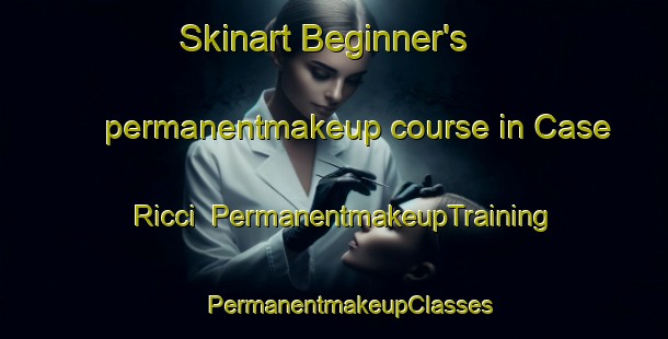 Skinart Beginner's permanentmakeup course in Case Ricci | #PermanentmakeupTraining #PermanentmakeupClasses #SkinartTraining-Italy