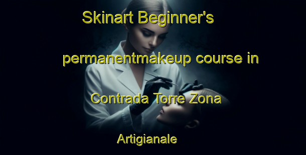 Skinart Beginner's permanentmakeup course in Contrada Torre Zona Artigianale | PermanentmakeupTraining | PermanentmakeupClasses | SkinartTraining-Italy