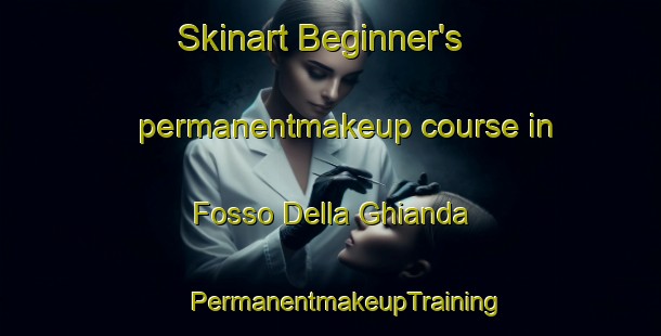 Skinart Beginner's permanentmakeup course in Fosso Della Ghianda | #PermanentmakeupTraining #PermanentmakeupClasses #SkinartTraining-Italy