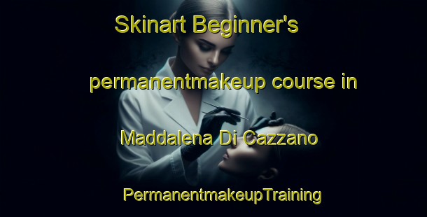 Skinart Beginner's permanentmakeup course in Maddalena Di Cazzano | #PermanentmakeupTraining #PermanentmakeupClasses #SkinartTraining-Italy