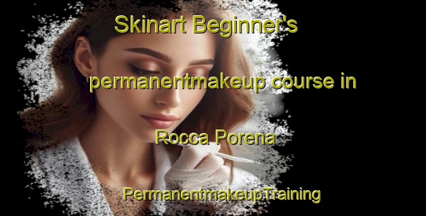 Skinart Beginner's permanentmakeup course in Rocca Porena | #PermanentmakeupTraining #PermanentmakeupClasses #SkinartTraining-Italy