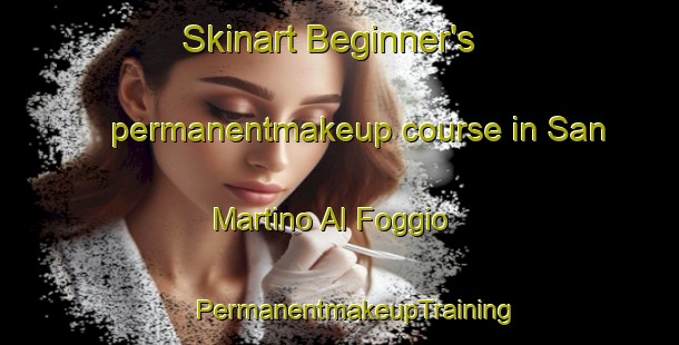 Skinart Beginner's permanentmakeup course in San Martino Al Foggio | #PermanentmakeupTraining #PermanentmakeupClasses #SkinartTraining-Italy