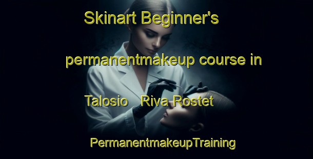 Skinart Beginner's permanentmakeup course in Talosio   Riva Rostet | #PermanentmakeupTraining #PermanentmakeupClasses #SkinartTraining-Italy