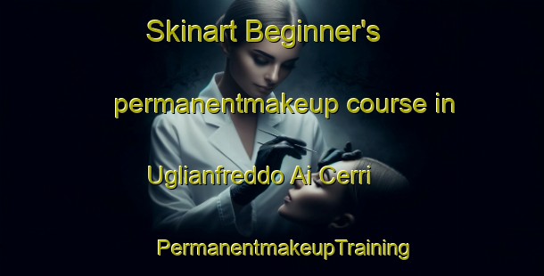 Skinart Beginner's permanentmakeup course in Uglianfreddo Ai Cerri | #PermanentmakeupTraining #PermanentmakeupClasses #SkinartTraining-Italy