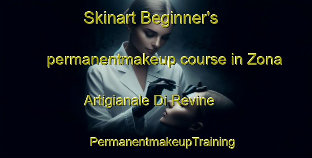 Skinart Beginner's permanentmakeup course in Zona Artigianale Di Revine | #PermanentmakeupTraining #PermanentmakeupClasses #SkinartTraining-Italy