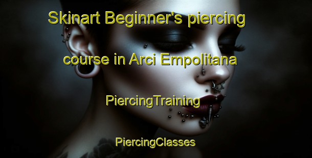 Skinart Beginner's piercing course in Arci Empolitana | #PiercingTraining #PiercingClasses #SkinartTraining-Italy