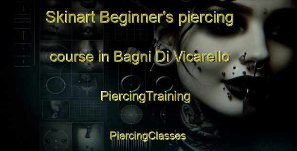 Skinart Beginner's piercing course in Bagni Di Vicarello | #PiercingTraining #PiercingClasses #SkinartTraining-Italy