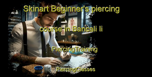 Skinart Beginner's piercing course in Bancali Ii | #PiercingTraining #PiercingClasses #SkinartTraining-Italy