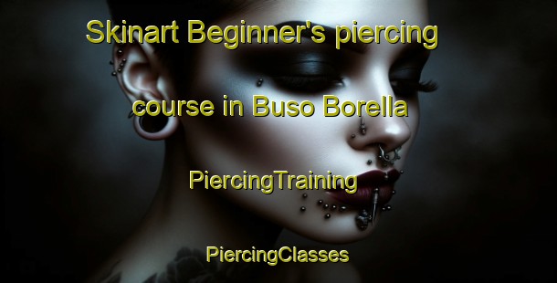 Skinart Beginner's piercing course in Buso Borella | #PiercingTraining #PiercingClasses #SkinartTraining-Italy