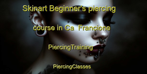 Skinart Beginner's piercing course in Ca  Francione | PiercingTraining | PiercingClasses | SkinartTraining-Italy