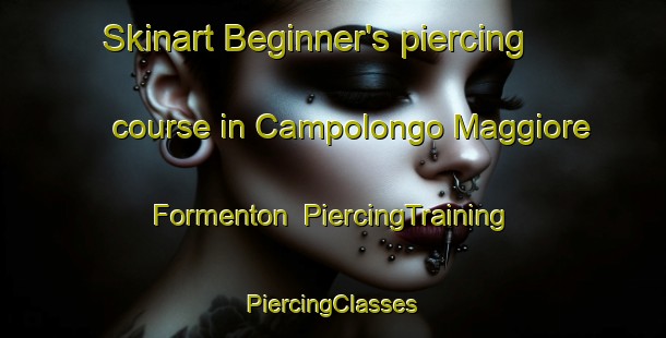 Skinart Beginner's piercing course in Campolongo Maggiore Formenton | #PiercingTraining #PiercingClasses #SkinartTraining-Italy