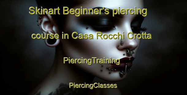 Skinart Beginner's piercing course in Casa Rocchi Crotta | #PiercingTraining #PiercingClasses #SkinartTraining-Italy