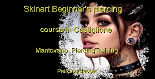 Skinart Beginner's piercing course in Castiglione Mantovano | #PiercingTraining #PiercingClasses #SkinartTraining-Italy