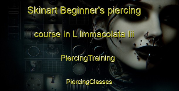 Skinart Beginner's piercing course in L Immacolata Iii | #PiercingTraining #PiercingClasses #SkinartTraining-Italy