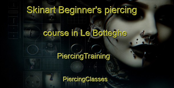 Skinart Beginner's piercing course in Le Botteghe | PiercingTraining | PiercingClasses | SkinartTraining-Italy