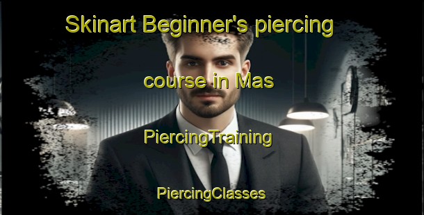 Skinart Beginner's piercing course in Mas | #PiercingTraining #PiercingClasses #SkinartTraining-Italy