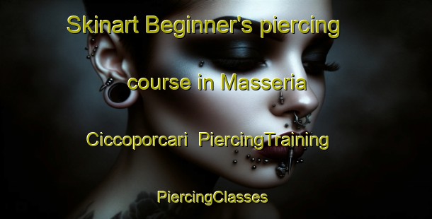 Skinart Beginner's piercing course in Masseria Ciccoporcari | PiercingTraining | PiercingClasses | SkinartTraining-Italy
