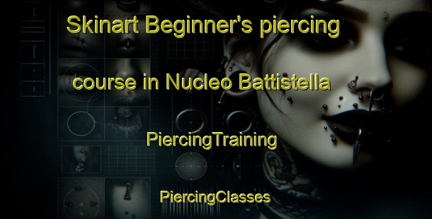 Skinart Beginner's piercing course in Nucleo Battistella | #PiercingTraining #PiercingClasses #SkinartTraining-Italy