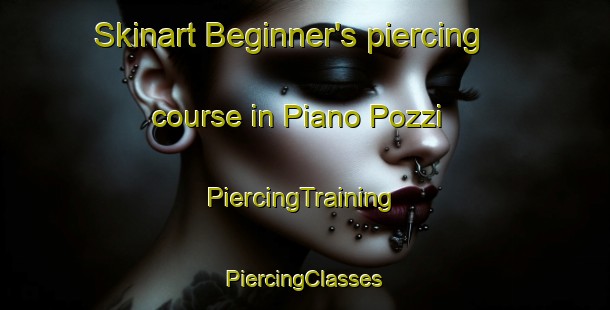 Skinart Beginner's piercing course in Piano Pozzi | #PiercingTraining #PiercingClasses #SkinartTraining-Italy