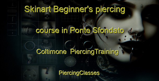 Skinart Beginner's piercing course in Ponte Sfondato Coltimone | #PiercingTraining #PiercingClasses #SkinartTraining-Italy