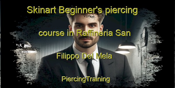 Skinart Beginner's piercing course in Raffineria San Filippo Del Mela | #PiercingTraining #PiercingClasses #SkinartTraining-Italy