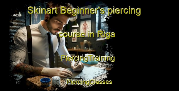 Skinart Beginner's piercing course in Riga | #PiercingTraining #PiercingClasses #SkinartTraining-Italy