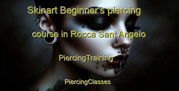 Skinart Beginner's piercing course in Rocca Sant Angelo | PiercingTraining | PiercingClasses | SkinartTraining-Italy