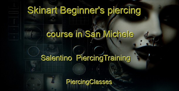 Skinart Beginner's piercing course in San Michele Salentino | #PiercingTraining #PiercingClasses #SkinartTraining-Italy