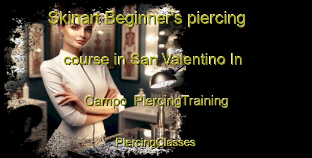 Skinart Beginner's piercing course in San Valentino In Campo | #PiercingTraining #PiercingClasses #SkinartTraining-Italy