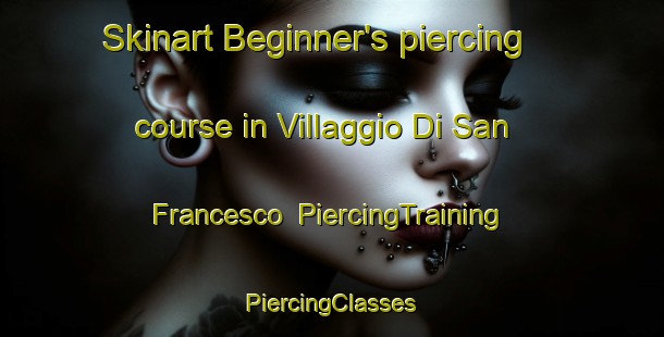 Skinart Beginner's piercing course in Villaggio Di San Francesco | #PiercingTraining #PiercingClasses #SkinartTraining-Italy