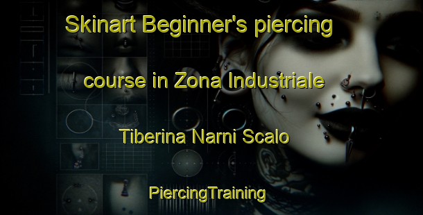 Skinart Beginner's piercing course in Zona Industriale Tiberina Narni Scalo | #PiercingTraining #PiercingClasses #SkinartTraining-Italy