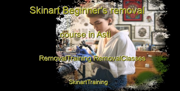 Skinart Beginner's removal course in Asti | #RemovalTraining #RemovalClasses #SkinartTraining-Italy