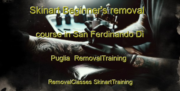 Skinart Beginner's removal course in San Ferdinando Di Puglia | #RemovalTraining #RemovalClasses #SkinartTraining-Italy