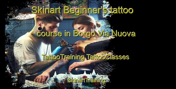 Skinart Beginner's tattoo course in Borgo Via Nuova | #TattooTraining #TattooClasses #SkinartTraining-Italy