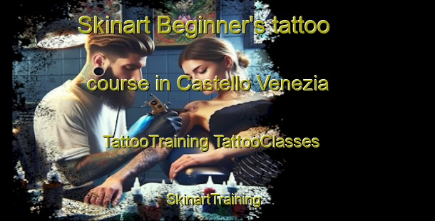 Skinart Beginner's tattoo course in Castello Venezia | #TattooTraining #TattooClasses #SkinartTraining-Italy