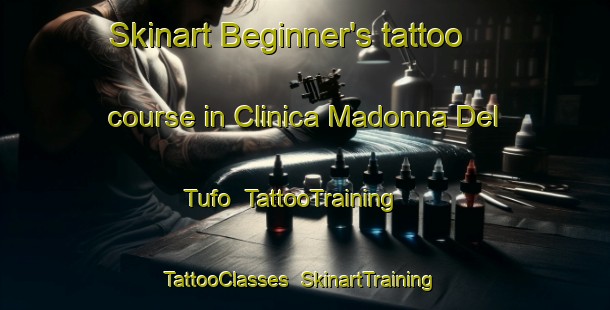 Skinart Beginner's tattoo course in Clinica Madonna Del Tufo | TattooTraining | TattooClasses | SkinartTraining-Italy