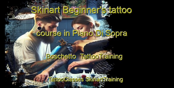 Skinart Beginner's tattoo course in Piano Di Sopra   Boschetto | #TattooTraining #TattooClasses #SkinartTraining-Italy