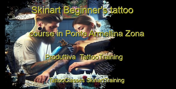 Skinart Beginner's tattoo course in Ponte Armellina Zona Produttiva | #TattooTraining #TattooClasses #SkinartTraining-Italy