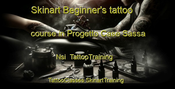 Skinart Beginner's tattoo course in Progetto Case Sassa Nsi | #TattooTraining #TattooClasses #SkinartTraining-Italy