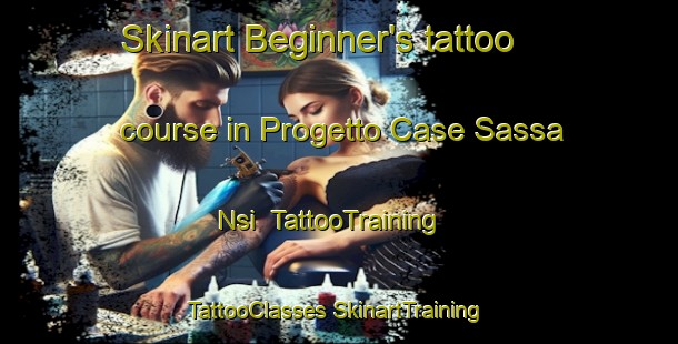 Skinart Beginner's tattoo course in Progetto Case Sassa Nsi | #TattooTraining #TattooClasses #SkinartTraining-Italy