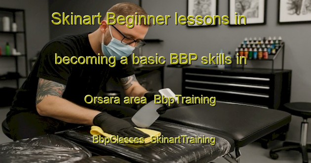 Skinart Beginner lessons in becoming a basic BBP skills in Orsara area | BbpTraining | BbpClasses | SkinartTraining-Italy