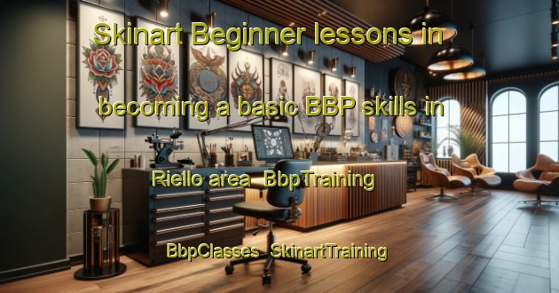 Skinart Beginner lessons in becoming a basic BBP skills in Riello area | BbpTraining | BbpClasses | SkinartTraining-Italy