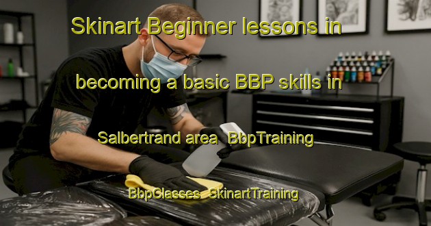 Skinart Beginner lessons in becoming a basic BBP skills in Salbertrand area | BbpTraining | BbpClasses | SkinartTraining-Italy