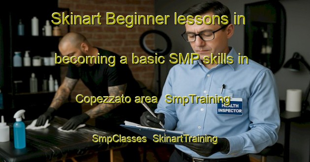 Skinart Beginner lessons in becoming a basic SMP skills in Copezzato area | SmpTraining | SmpClasses | SkinartTraining-Italy