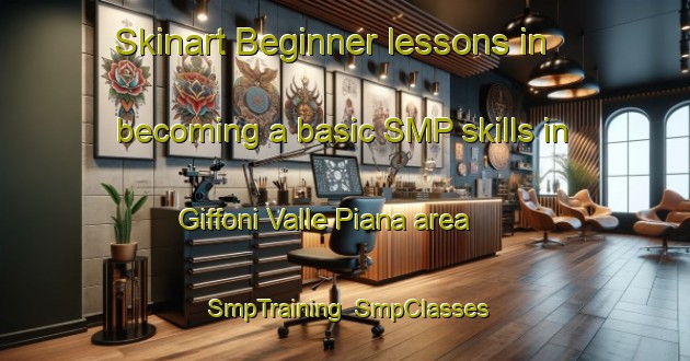 Skinart Beginner lessons in becoming a basic SMP skills in Giffoni Valle Piana area | SmpTraining | SmpClasses | SkinartTraining-Italy