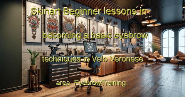 Skinart Beginner lessons in becoming a basic eyebrow techniques in Velo Veronese area | EyebrowTraining | EyebrowClasses | SkinartTraining-Italy