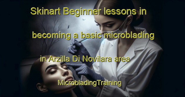 Skinart Beginner lessons in becoming a basic microblading in Arzilla Di Novilara area | MicrobladingTraining | MicrobladingClasses | SkinartTraining-Italy