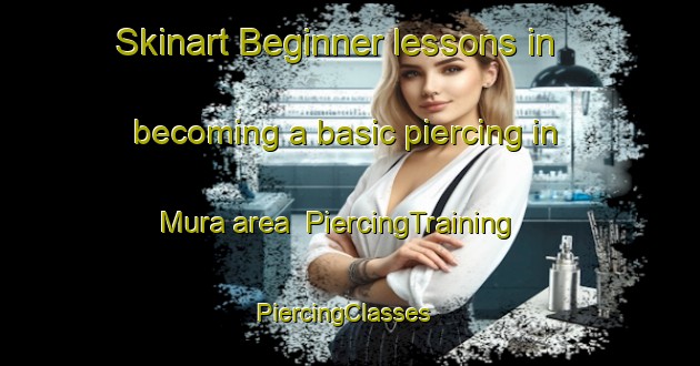 Skinart Beginner lessons in becoming a basic piercing in Mura area | PiercingTraining | PiercingClasses | SkinartTraining-Italy